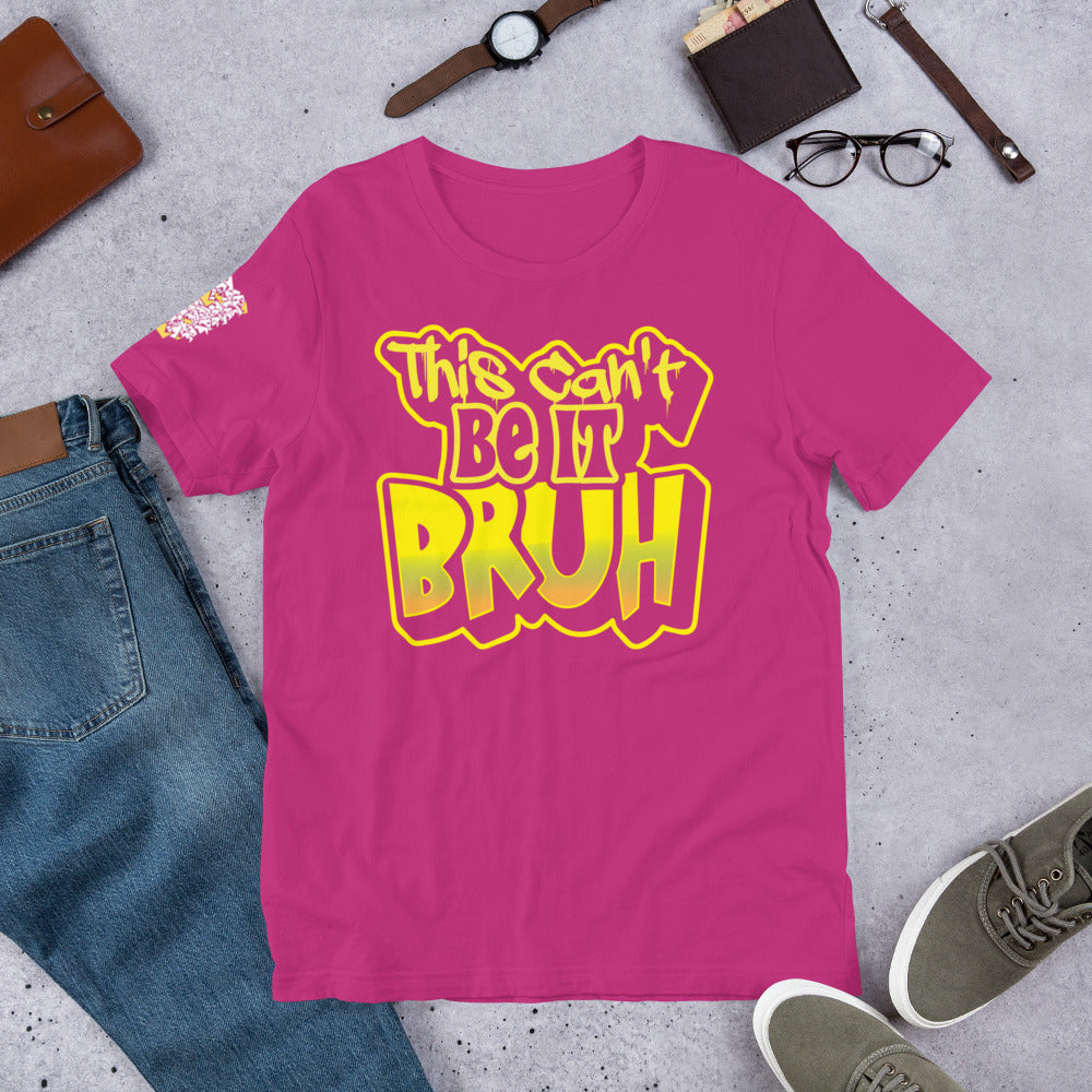 "This Can't Be It" Unisex t-shirt