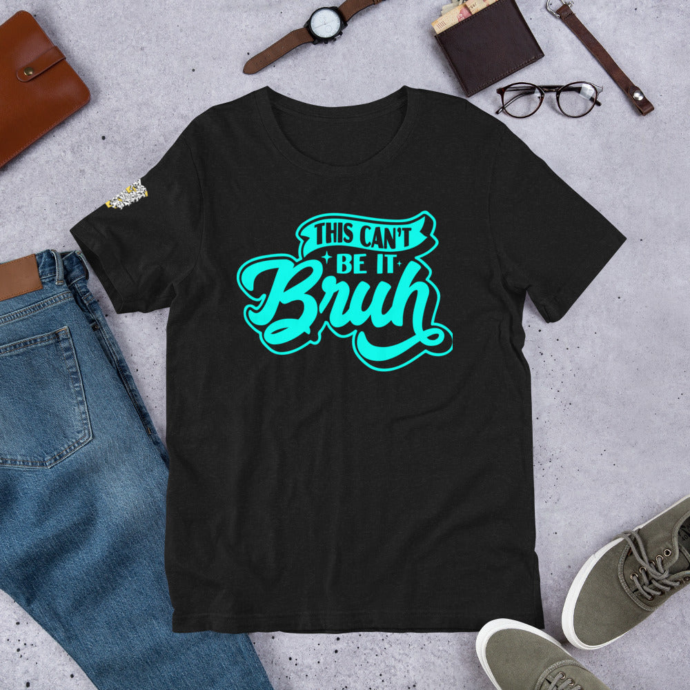 "This Can't Be It (Blue)" Unisex t-shirt