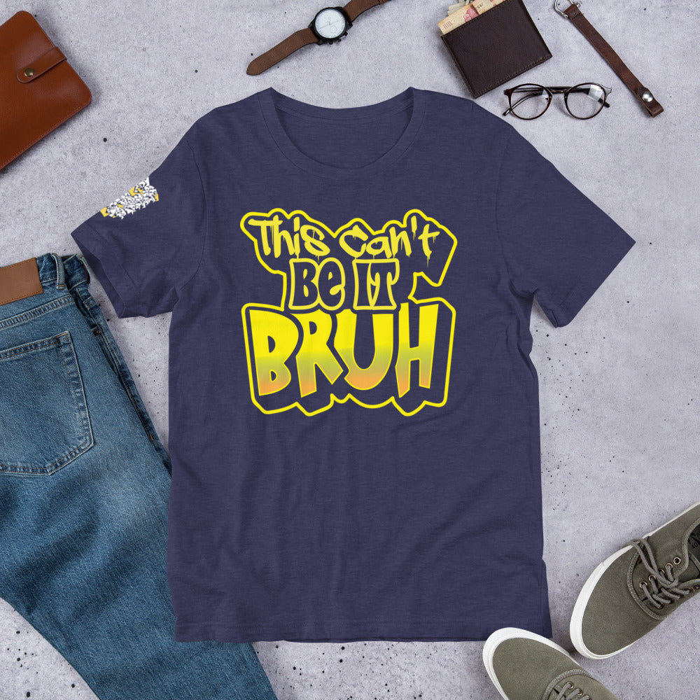 "This Can't Be It" Unisex t-shirt