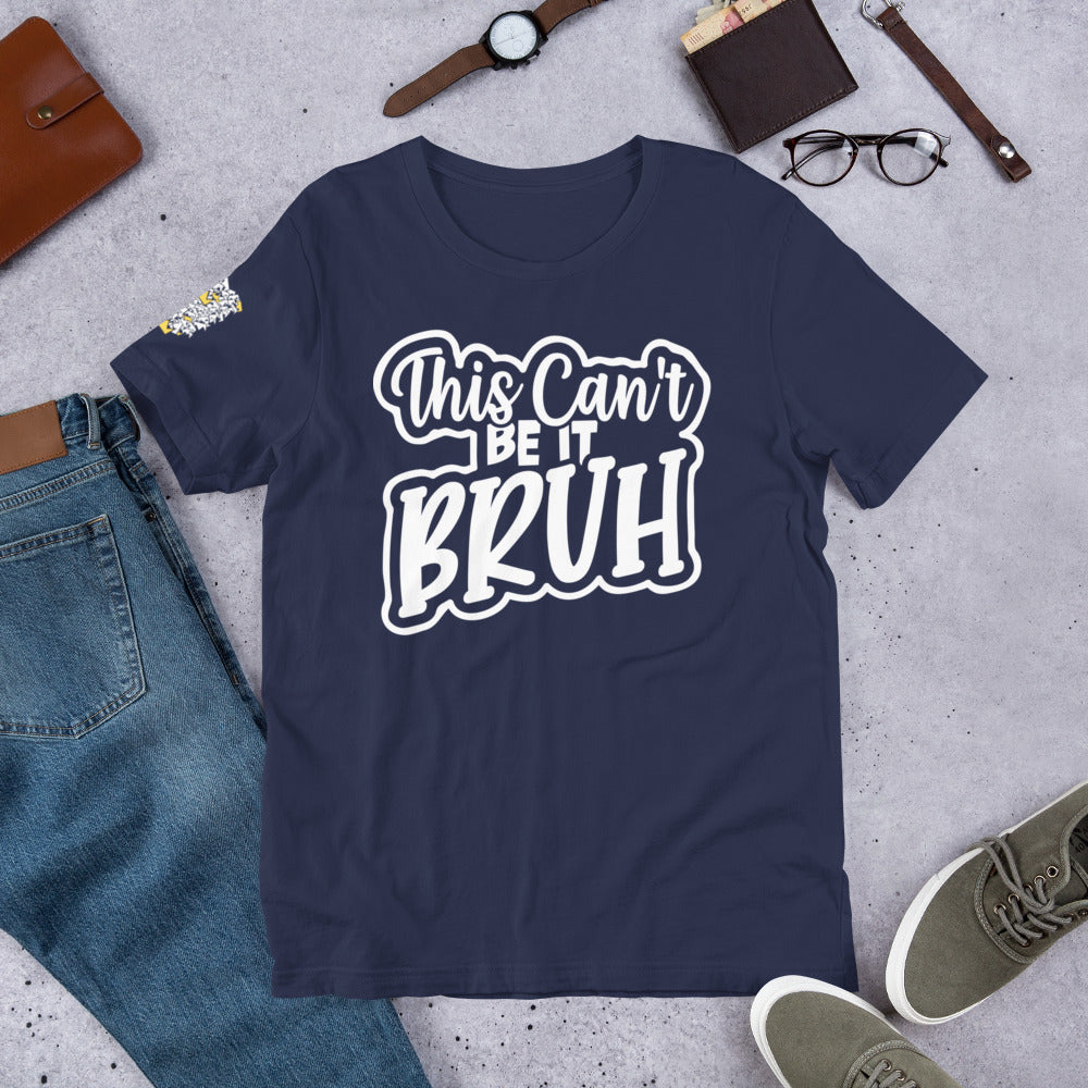 "This Can't Be It (White)" Unisex t-shirt