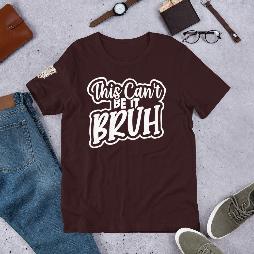 "This Can't Be It (White)" Unisex t-shirt