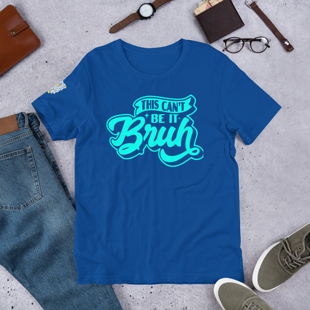 "This Can't Be It (Blue)" Unisex t-shirt